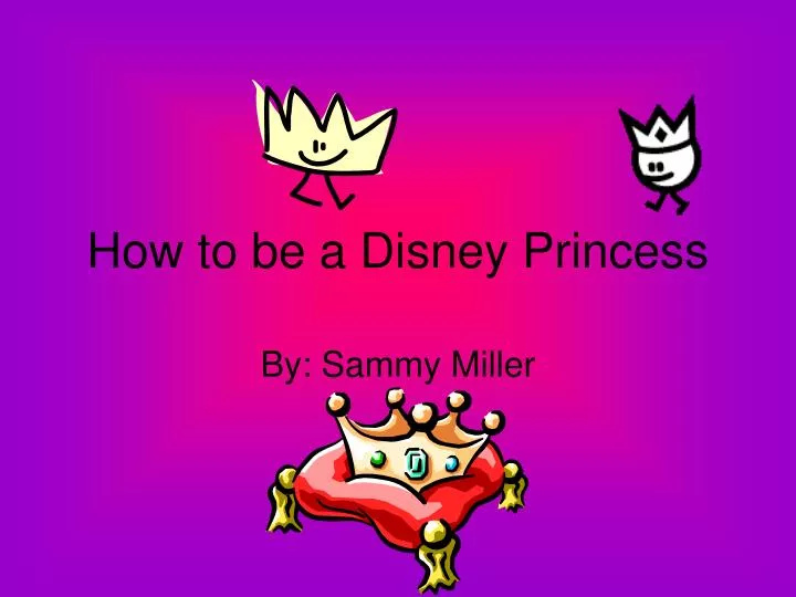 how to be a disney princess