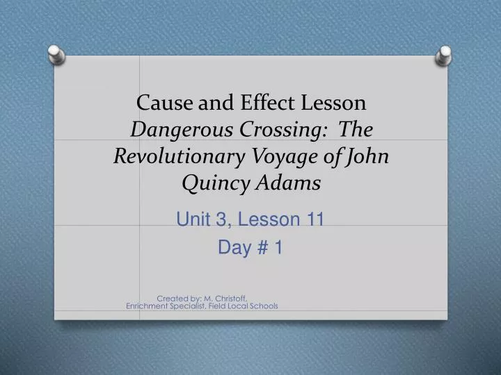 cause and effect lesson d angerous crossing the revolutionary voyage of john quincy adams