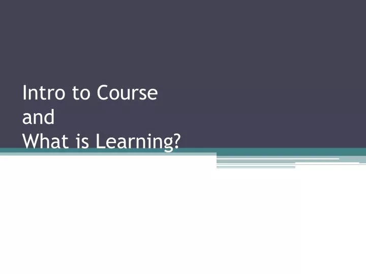 intro to course and what is learning