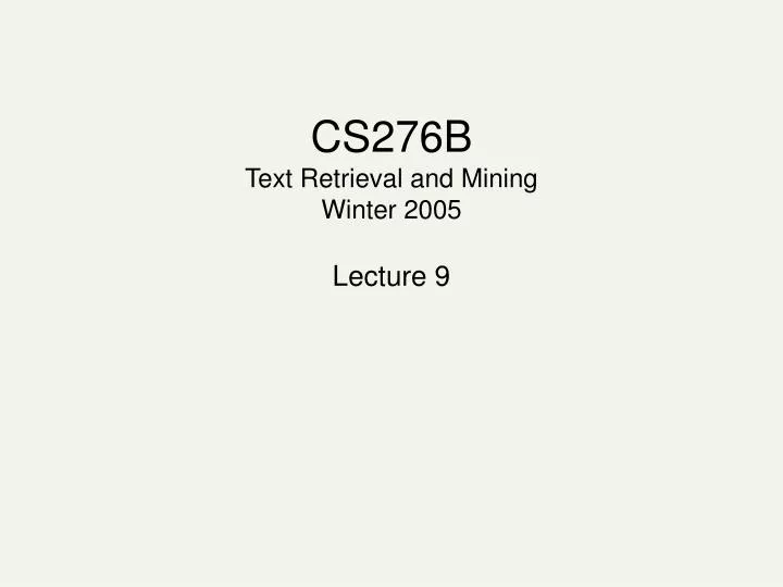 cs276b text retrieval and mining winter 2005