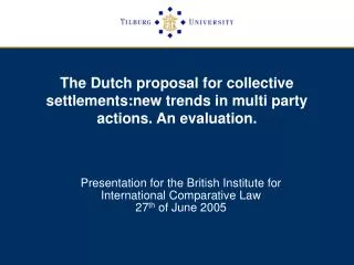 The Dutch proposal for collective settlements:new trends in multi party actions. An evaluation.