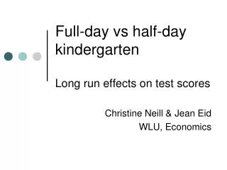Full-day vs half-day kindergarten Long run effects on test scores