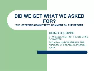 DID WE GET WHAT WE ASKED FOR? THE STEERING COMMITTEE'S COMMENT ON THE REPORT