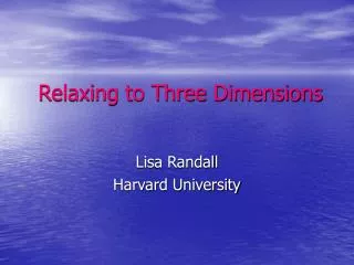 Relaxing to Three Dimensions