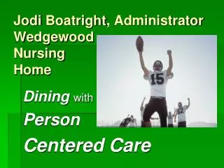 Jodi Boatright , Administrator Wedgewood Nursing Home