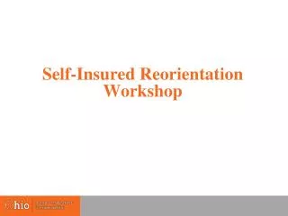 Self-Insured Reorientation Workshop