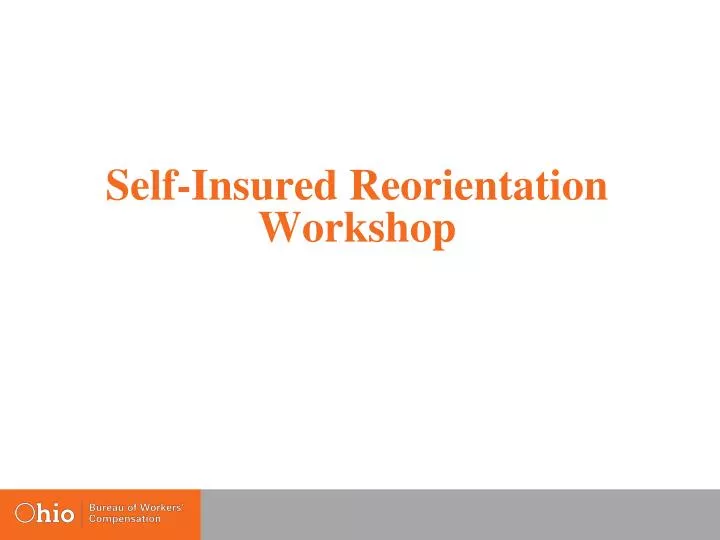 self insured reorientation workshop