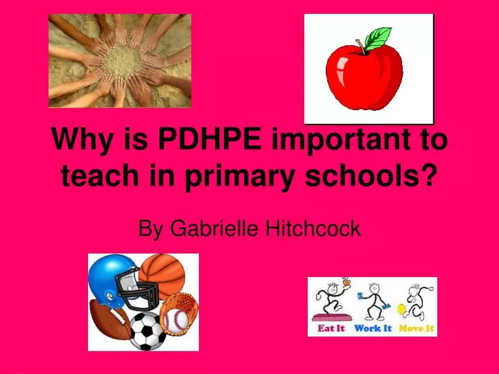 why is pdhpe important to teach in primary schools