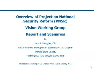 Overview of Project on National Security Reform (PNSR) Vision Working Group Report and Scenarios By John F. Meagher, CI