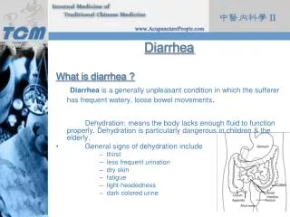 Diarrhea What is diarrhea ? Diarrhea is a generally unpleasant condition in which the sufferer has frequent watery, loo