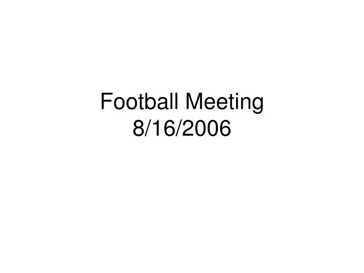 football meeting 8 16 2006