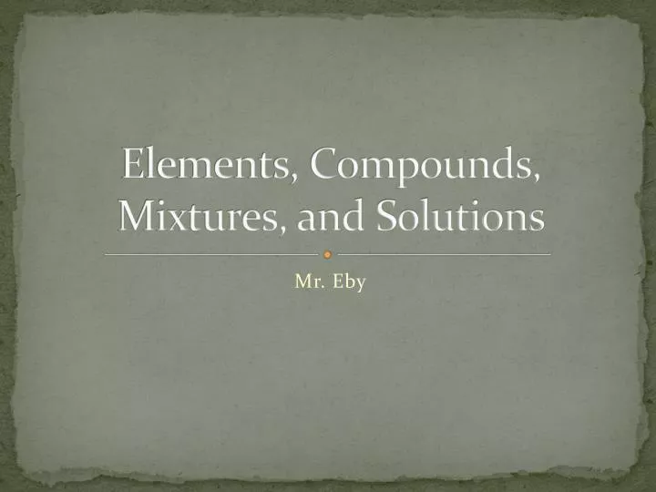 elements compounds mixtures and solutions