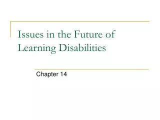 Issues in the Future of Learning Disabilities