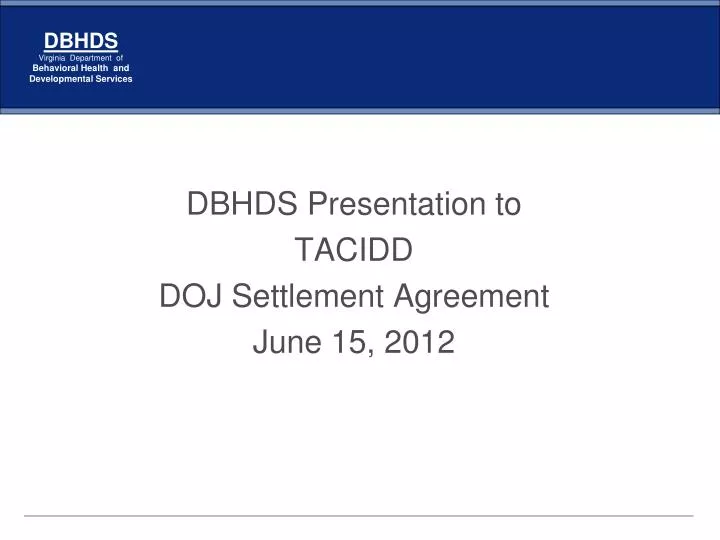 dbhds presentation to tacidd doj settlement agreement june 15 2012