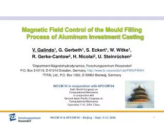 Magnetic Field Control of the Mould Filling Process of Aluminum Investment Casting V. Galindo 1 , G. Gerbeth 1 , S. Ecke