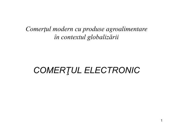 comer ul modern cu produse agroalimentare n contextul globaliz rii comer ul electronic