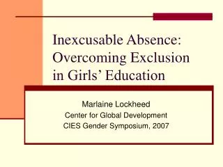 Inexcusable Absence: Overcoming Exclusion in Girls’ Education