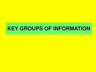KEY GROUPS OF INFORMATION