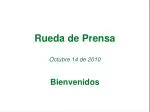 Rueda de Prensa Octubre 14 de 2010 Bienvenidos - slide 1