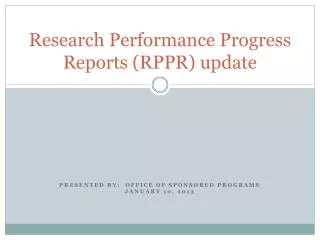 Research Performance Progress Reports (RPPR) update