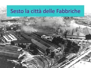 sesto la citt delle fabbriche