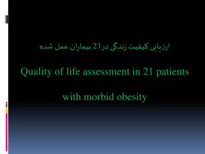 21 quality of life assessment in 21 patients with morbid obesity