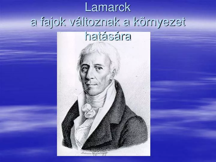 lamarck a fajok v ltoznak a k rnyezet hat s ra