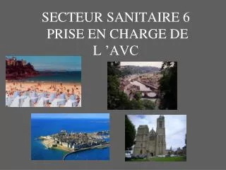 SECTEUR SANITAIRE 6 PRISE EN CHARGE DE L ’AVC