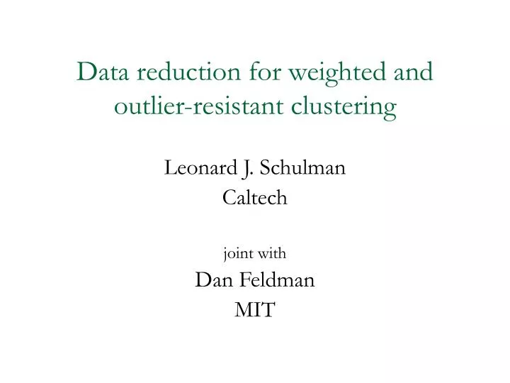 data reduction for weighted and outlier resistant clustering