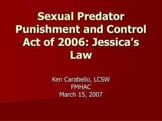 Sexual Predator Punishment and Control Act of 2006: Jessica’s Law