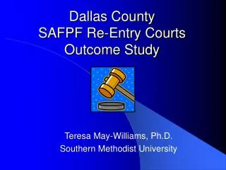 Dallas County SAFPF Re-Entry Courts Outcome Study