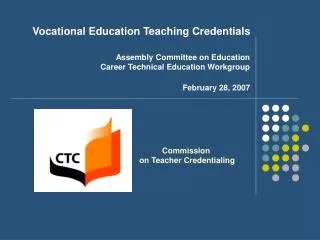 Vocational Education Teaching Credentials Assembly Committee on Education Career Technical Education Workgroup February