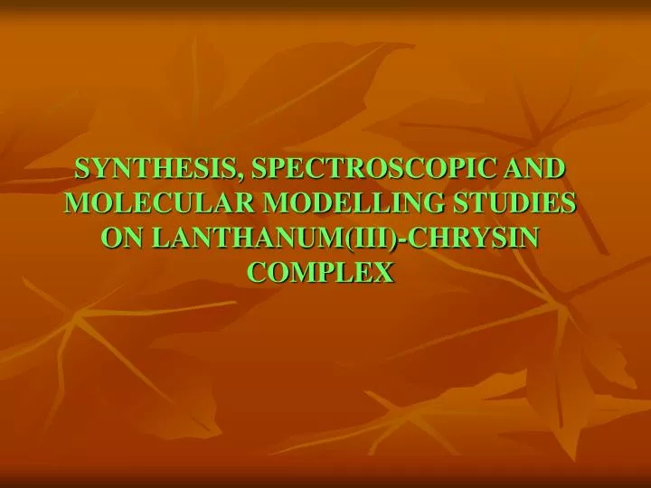 synthesis spectroscopic and molecular modelling studies on lanthanum iii chrysin complex