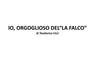 io orgoglioso del la falco di teodorico lilli