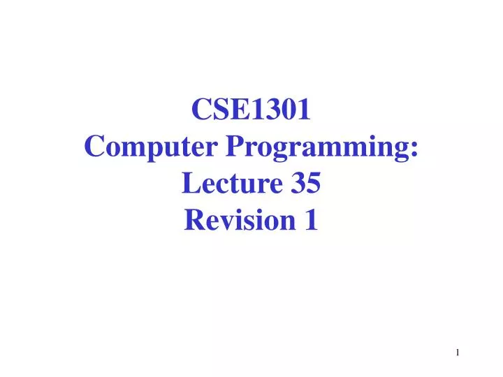 cse1301 computer programming lecture 35 revision 1