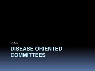 Disease Oriented Committees