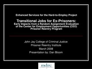 John Jay College of Criminal Justice Prisoner Reentry Institute March 2008 Presentation by: Dan Bloom