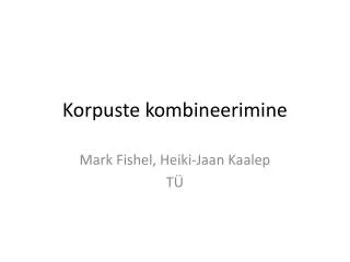 korpuste kombineerimine