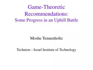 Game-Theoretic Recommendations: Some Progress in an Uphill Battle