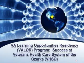 VA Learning Opportunities Residency (VALOR) Program: Success at Veterans Health Care System of the Ozarks (VHSO)