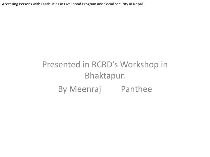 presented in rcrd s workshop in bhaktapur by meenraj panthee
