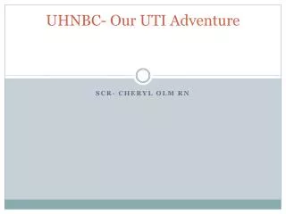 UHNBC- Our UTI Adventure