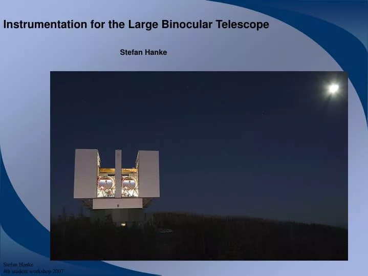 instrumentation for the large binocular telescope stefan hanke