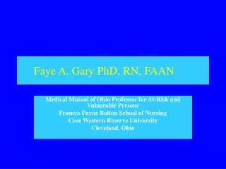 Faye A. Gary PhD, RN, FAAN