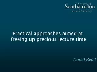 Practical approaches aimed at freeing up precious lecture time
