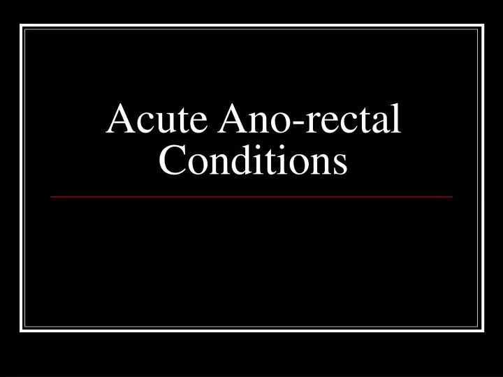 acute ano rectal conditions