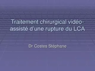 traitement chirurgical vid o assist d une rupture du lca