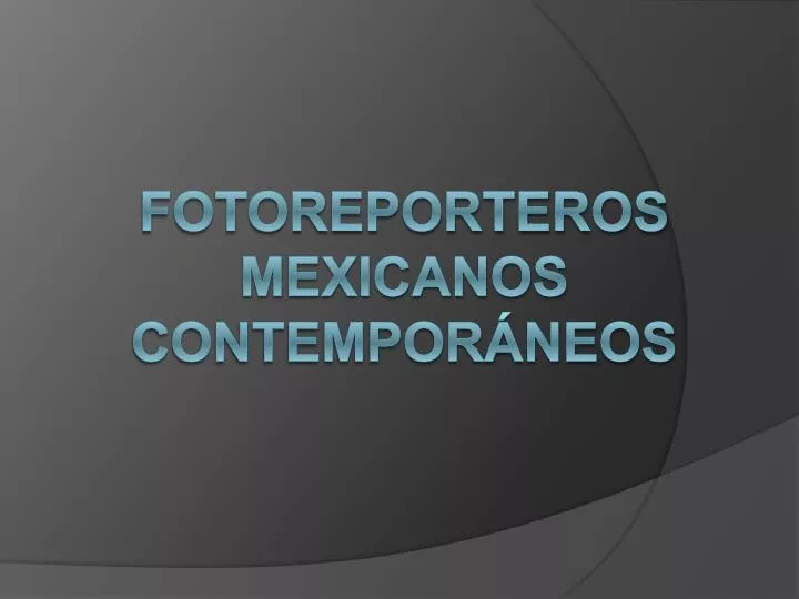 fotoreporteros mexicanos contempor neos