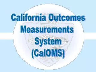 California Outcomes Measurements System (CalOMS)