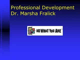 Professional Development Dr. Marsha Fralick